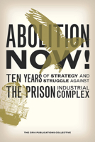 Abolition Now!: Ten Years of Strategy and Struggle Against the Prison Industrial Complex 1904859968 Book Cover