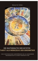 Die Mathematik der Mystik: Tarot als Werkzeug der Erkenntnis: Wie Meditation Körper und Geist in Balance bringt (German Edition) 3384485084 Book Cover