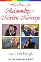 New Rules for Relationships and Marriage: Love Is Not Enough. 0615846386 Book Cover