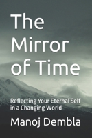The Mirror of Time: Reflecting Your Eternal Self in a Changing World B0F9YV9J1T Book Cover