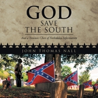 God Save the South: And a Treasure Chest of Forbidden Information 1953397603 Book Cover