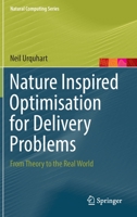 Nature Inspired Optimisation for Delivery Problems: From Theory to the Real World 303098110X Book Cover