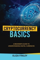 Cryptocurrency BASICS: A Beginner's Guide to Understanding Digital Currencies B0CP4ZFTCM Book Cover