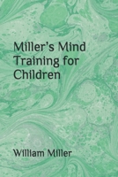 Miller’s Mind Training for Children 1672875137 Book Cover