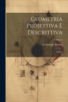 Geometria Projettiva E Descrittiva: Lezioni; Volume 2 1022585908 Book Cover
