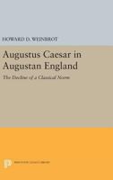 Augustus Caesar in "Augustan" England: The Decline of a Classical Norm 0691616515 Book Cover