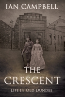 THE CRESCENT: Life in Old Dundee B0954G869L Book Cover