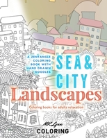 Landscapes: Sea and city - a zentangle coloring book with hand drawn doodles. Coloring books for adults relaxation: Entangled landscapes coloring book B08BRJXMRM Book Cover