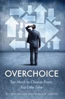 Overchoice: Too Much to Choose From, Too Little Time 1634874420 Book Cover