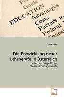 Die Entwicklung neuer Lehrberufe in Österreich: unter dem Aspekt des Wissensmanagements 3639245393 Book Cover