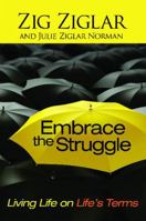 Embrace the Struggle: Living Life on Life's Terms 143914219X Book Cover