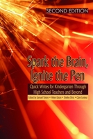 Spark the Brain, Ignite the Pen: Quick Writes for Kindergarten Through High School Teachers and Beyond (Second Edition) 1593114656 Book Cover