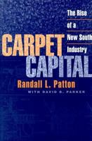Carpet Capital: The Rise of a New South Industry (Economy and Society in the Modern South) 0820324647 Book Cover