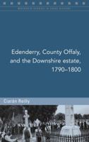 Edenderry, County Offaly, and the Downshire Estate, 1790-1800 1846820618 Book Cover