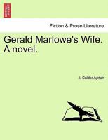Gerald Marlowe's Wife. A novel. 1241200033 Book Cover