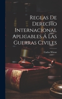 Reglas De Derecho Internacional Aplicables � Las Guerras Civiles 1022491113 Book Cover