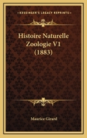 Histoire Naturelle Zoologie V1 (1883) 1120520894 Book Cover