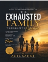 The Exhausted Family: Society Transformation/Emotional Survival/Human Reality B0H55KKTJS Book Cover