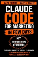 Claude Code for Marketing: Stop paying $500/month for SaaS subscriptions - The lazy marketer’s guide to growth (Applied AI Essentials) B0HHJ3RWX6 Book Cover