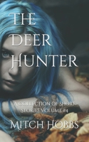 The Deer Hunter: A Collection of Short Stories Volume 4 B08ZQ9Y4N7 Book Cover