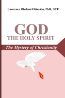 God the Holy Spirit: The Mystery of Christianity B08P6G7N1B Book Cover