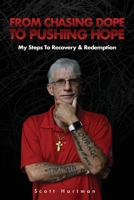 From Chasing Dope to Pushing Hope: My Steps to Recovery & Redemption 1957013389 Book Cover