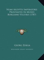Numi Aegyptii Imperatorii Prostantes In Museo Borgiano Velitris (1787) 1166330621 Book Cover