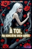 À toi, ma sorcière bien aimée (French Edition) B0DT27C83D Book Cover