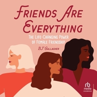 Friends Are Everything: The Life-Changing Power of Female Friendship B0FBJZDGPY Book Cover