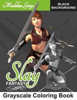 Grayscale Coloring Book Slay Fantasy: #2 Grayscale Coloring Books (Black Background) (Midnight Edition) Black Paper Coloring Book) (Adult Coloring Books) (Fantasy Coloring Book) (Grayscale Fantasy) 1537395270 Book Cover