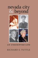 Nevada City & Beyond: An Unscripted Life 0933994508 Book Cover
