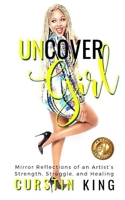 UNCover Girl: Mirror Reflections of an Artist's Strength, Struggle, and Healing 1686845782 Book Cover