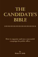 The Candidate's Bible: How to organize and run a successful campaign for public office. 1947402498 Book Cover