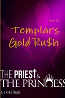 The Priest & The Princess: Templars Gold Ru$h: Book 13 1312297409 Book Cover