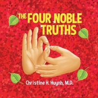 The Four Noble Truths: The Buddha’s First Sermon In Buddhism For Children – A Buddhist Teaching For Kids 1951175190 Book Cover
