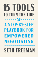 15 Tools to Turn the Tide: A Step-by-Step Playbook for Empowered Negotiating 0063226235 Book Cover