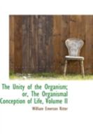 The Unity of the Organism; Or, the Organismal Conception of Life 1017980039 Book Cover