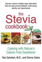 The Stevia Cookbook: Cooking with Nature's Calorie-Free Sweetener 0895299267 Book Cover