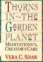 Thorns in the Garden Planet/Meditations on the Creator's Care 0840777388 Book Cover