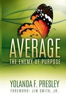 Average, the Enemy of Purpose 1519251181 Book Cover