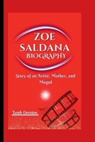 ZOE SALDANA BIOGRAPHY: Story of an Artist, Mother, and Mogul B0F6LQVM3T Book Cover