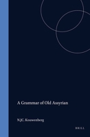 A Grammar of Old Assyrian 9004340963 Book Cover