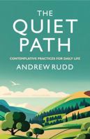 The Quiet Path: Contemplative Practices for Daily Life 1786225891 Book Cover