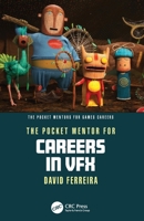 The Pocket Mentor for Careers in VFX (The Pocket Mentors for Games Careers) 1032795794 Book Cover