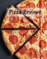 Pizza Reviews: The Ultimate Prompted Journal For Pizza Loving Foodies To Record Their Favorites 1691905755 Book Cover