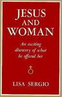 Jesus and Woman: An Exciting Discovery of What He Offered Her 0914440446 Book Cover