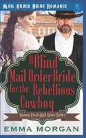 A Blind Mail Order Bride for the Rebellious Cowboy 1983203211 Book Cover