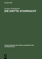 Die Dritte Atommacht Britische Nichtverbreitungspolitik Im Dienst Von Statussicherung Und Deutschlandpolitik 1952-1968 (Schriftenreihe der Vierteljahrshefte fur Zeitgeschichte) 348664579X Book Cover