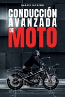 Conducción Avanzada de MOTO: Técnicas de pilotaje, seguridad, mantenimiento y física de la moto para motoristas de todos los niveles (Spanish Edition) B0FK4L364G Book Cover
