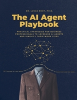 The AI Agent Playbook: Practical Strategies for Business Professionals B0DPJ8SXTF Book Cover